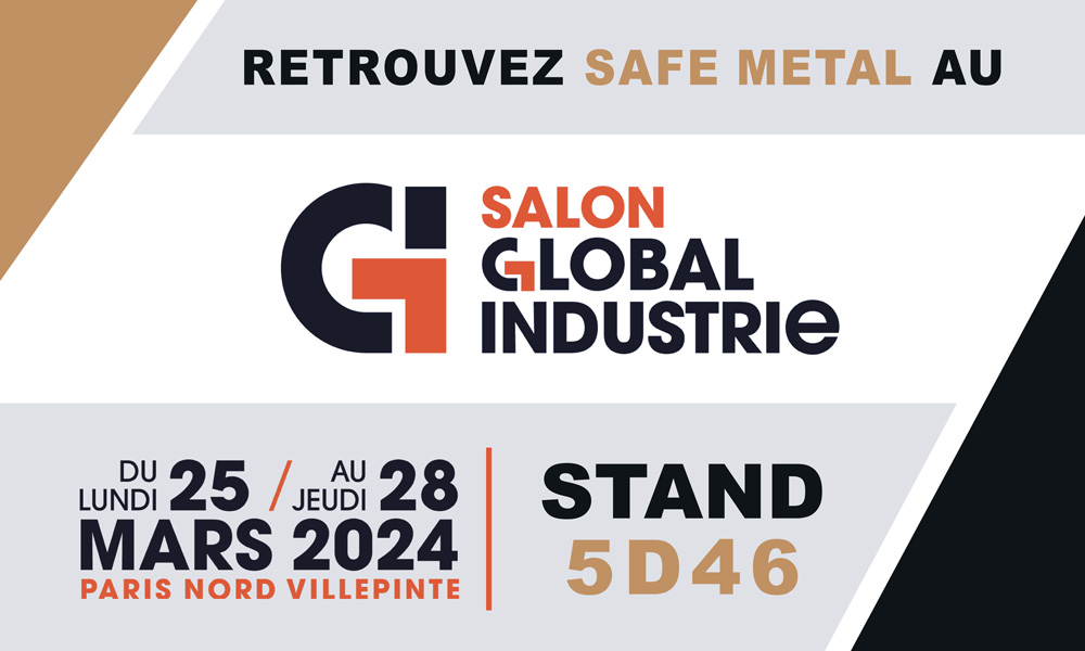 Retrouvez Safe Metal au Salon Global Industrie 2024 à Paris Nord Villepinte - Stand 5D46